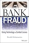 Bank Fraud: Using Technology to Combat Losses (Wiley and SAS Business Series)