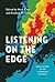 Listening on the Edge: Oral History in the Aftermath of Crisis (Oxford Oral History Series)