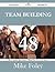 Team Building 48 Success Secrets - 48 Most Asked Questions on... by Mike Foley