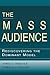 The Mass Audience: Rediscovering the Dominant Model