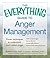 The Everything Guide to Anger Management: Proven Techniques to Understand and Control Anger (Everything® Series)