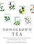 Homegrown Tea: An Illustrat...