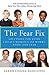 The Fear Fix: Solutions for Every Child's Moments of Worry, Panic and Fear