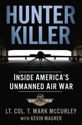 Hunter Killer: Inside America's Unmanned Air War (Hardcover)