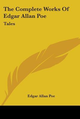 The Complete Works of Edgar Allan Poe: Tales