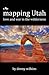 Mapping Utah: Love and War in the Wilderness