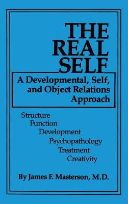 The Real Self: A Developmental, Self And Object Relations Approach: Structure / Function / Development / Psychopathology / Treatment / Creativity