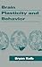 Brain Plasticity and Behavi...