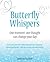 Butterfly Whispers: One Moment, One Thought Can Change Your Day