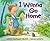 I Wanna Go Home