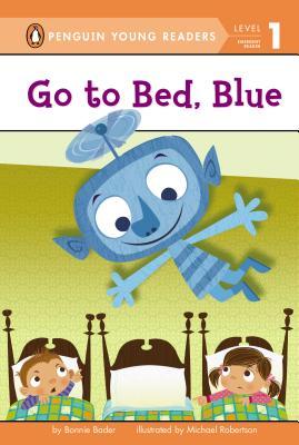 Go to Bed, Blue (Penguin Young Readers, Level 1)