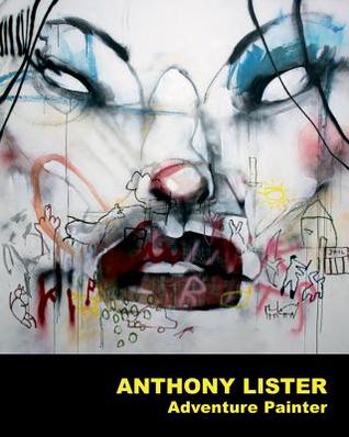 Anthony Lister: Adventure Painter