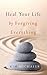 Heal Your Life by Forgiving Everything (Transcendence Toolbooks Book 5)