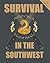 The Complete Color Survival in the Southwest by Arizona Bushman