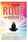 The Root Chakra: Healing the Center of Money, Fear, Weight and Survival: Learn How To Heal Yourself With Your Energy (The Healing Energy Series)