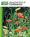 Aquarium Care of Livebearers (Animal Planet Pet Care Library)