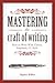 Mastering the Craft of Writing: How to Write With Clarity, Emphasis, and Style