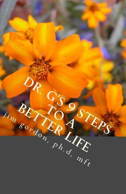 Dr. G’s 9 Steps to a Better Life by Jim Gordon