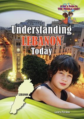 Understanding Lebanon Today (A Kid's Guide to the Middle East)