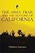 The Anza Trail and the Settling of California (California Legacy Book)
