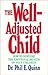 The Well Adjusted Child: How to Nurture the Emotional Health of Your Children