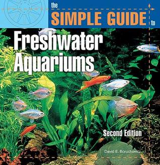 The Simple Guide to Freshwater Aquariums (Paperback)