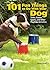 101 Fun Things to Do With Your Dog: Tricks, Games, Sports, and Other Playtime Activities