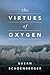 The Virtues of Oxygen by Susan Schoenberger