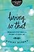 Living So That: Making Faith-Filled Choices in the Midst of a Messy Life (InScribed)