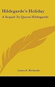 Hildegarde's Holiday: A Sequel To Queen Hildegarde
