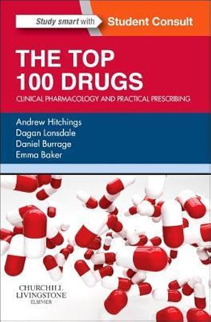 The Top 100 Drugs: Clinical Pharmacology and Practical Prescribing
