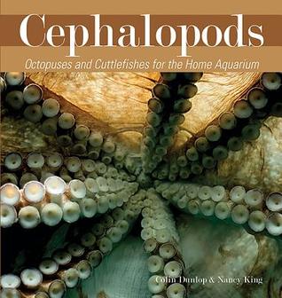 Cephalopods: Octopuses and Cuttlefish for the Home Aquarium