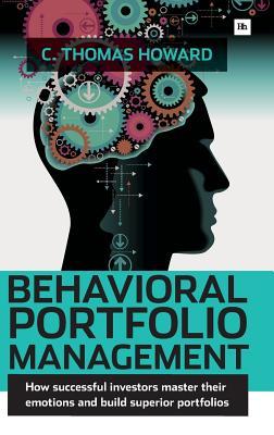 Behavioral Portfolio Management: How successful investors master their emotions and build superior portfolios (Hardcover)