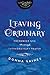 Leaving Ordinary: Encounter God Through Extraordinary Prayer (InScribed)
