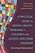 A Practical Guide to Mental Health Problems in Children with ... by Alvina Ali