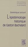 L'epistemologie Historique De Gaston Bachelard (Bibliotheque D'histoire De La Philosophie) (French Edition)