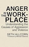 Anger in the Workplace: Understanding the Causes of Aggression and Violence