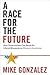 A Race for the Future by Mike  Gonzalez