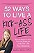 52 Ways to Live a Kick-Ass Life by Andrea Owen