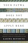 Your Fatwa Does Not Apply Here: Untold Stories from the Fight Against Muslim Fundamentalism