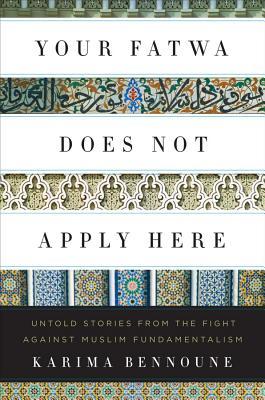 Your Fatwa Does Not Apply Here: Untold Stories from the Fight Against Muslim Fundamentalism (Hardcover)