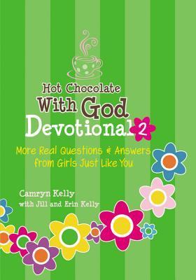 Hot Chocolate With God Devotional #2: More Real Questions & Answers from Girls Just Like You