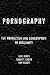 Pornography: The Production and Consumption of Inequality: The Production and Consumption of Inequality