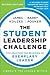 The Student Leadership Challenge: Five Practices for Becoming an Exemplary Leader