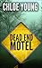 Dead End Motel by Chloe Young Dead End Motel by Chloe Young