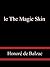 The Magic Skin by Honoré de Balzac The Magic Skin by Honoré de Balzac