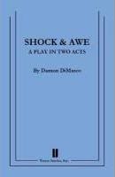 Shock & Awe: A Play in Two Acts