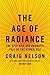 The Age of Radiance: The Epic Rise and Dramatic Fall of the Atomic Era