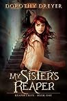 My Sister's Reaper by Dorothy Dreyer