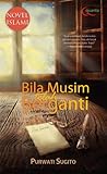 Bila Musim Telah Berganti: Novel Islami
